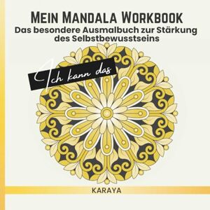 Karaya Mein Mandala Workbook: Loslassen, ausmalen, wachsen – für mehr Achtsamkeit und Selbstliebe, Edition „XXL“. Karaya Mein Mandala Workbook: Loslassen, ausmalen, wachsen – für mehr Achtsamkeit und Selbstliebe, Edition „XXL“.