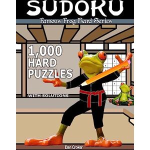 Croker, Dan Famous Frog Sudoku 1,000 Hard Puzzles With Solutions: A Hard Series Book: Volume 6 (Famous Frog Hard Series) Croker, Dan Famous Frog Sudoku 1,000 Hard Puzzles With Solutions: A Hard Series Book: Volume 6 (Famous Frog Hard Series)