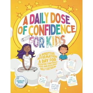 Books, DaddiLife A Daily Dose of Confidence For Kids: A Positive Affirmation A Day For Growing Confident Kids and Building Self Esteem Books, DaddiLife A Daily Dose of Confidence For Kids: A Positive Affirmation A Day For Growing Confident Kids and Building Self Esteem