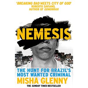 Glenny, Misha Nemesis: The Hunt for Brazil’s Most Wanted Criminal Glenny, Misha Nemesis: The Hunt for Brazil’s Most Wanted Criminal