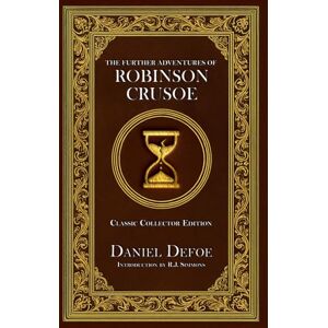 Defoe, Daniel The Further Adventures of Robinson Crusoe Classic Collector Edition (Annotated) Defoe, Daniel The Further Adventures of Robinson Crusoe Classic Collector Edition (Annotated)