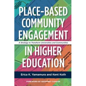 Yamamura, Erica K. Place-Based Community Engagement in Higher Education: A Strategy to Transform Universities and Communities Yamamura, Erica K. Place-Based Community Engagement in Higher Education: A Strategy to Transform Universities and Communities