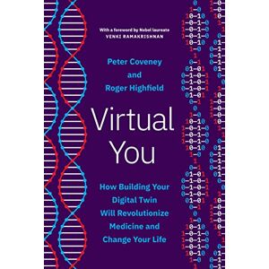 Coveney, Peter Virtual You: How Building Your Digital Twin Will Revolutionize Medicine and Change Your Life Coveney, Peter Virtual You: How Building Your Digital Twin Will Revolutionize Medicine and Change Your Life