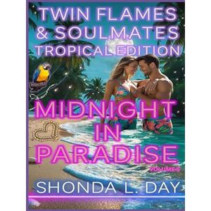 Day, Shonda Midnight in Paradise: A Twin Flames and Soulmates: Tropical Edition Novel Volume 5 Day, Shonda Midnight in Paradise: A Twin Flames and Soulmates: Tropical Edition Novel Volume 5