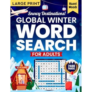 Woods, Hazel Snowy Destinations! Global Winter Word Search for Adults Large Print: Explore Winter Wonderlands Around the World With 2400 Words and 100 ... in Large Print (Relaxing Seasonal Word Finds) Woods, Hazel Snowy Destinations! Global Winter Word Search for Adults Large Print: Explore Winter Wonderlands Around the World With 2400 Words and 100 ... in Large Print (Relaxing Seasonal Word Finds)