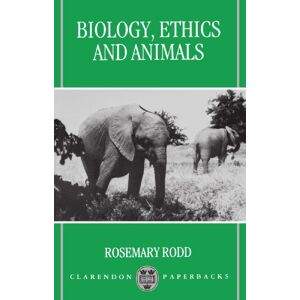 Rodd, Rosemary Biology, Ethics, and Animals (Clarendon Paperbacks) Rodd, Rosemary Biology, Ethics, and Animals (Clarendon Paperbacks)