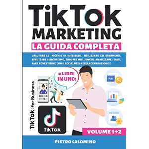 Calomino, Pietro TIKTOK MARKETING LA GUIDA COMPLETA: Valutare le nicchie d'interesse, utilizzare gli strumenti, sfruttare l'algoritmo, trovare influencer, analizzare i ... con il social media della generazione z Calomino, Pietro TIKTOK MARKETING LA GUIDA COMPLETA: Valutare le nicchie d'interesse, utilizzare gli strumenti, sfruttare l'algoritmo, trovare influencer, analizzare i ... con il social media della generazione z