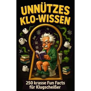 Osteen, Thea Unnützes Klo-Wissen: 250 krasse Fun Facts für Klugscheißer – lustiges Geschenkbuch fürs stille Örtchen Osteen, Thea Unnützes Klo-Wissen: 250 krasse Fun Facts für Klugscheißer – lustiges Geschenkbuch fürs stille Örtchen