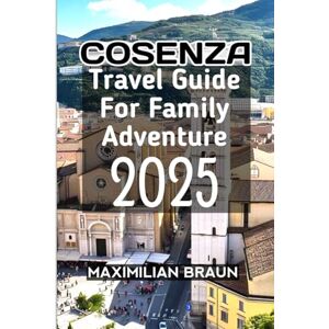 Braun Cosenza Travel Guide For Family Adventure 2025 Braun Cosenza Travel Guide For Family Adventure 2025
