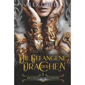 Lidell, Alex Die Gefangene der Drachen (German Discreet Cover Edition): Fantasy Drachenwandler Liebesroman (Ihr königliches Drachenrudel) Lidell, Alex Die Gefangene der Drachen (German Discreet Cover Edition): Fantasy Drachenwandler Liebesroman (Ihr königliches Drachenrudel)