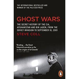 Coll, Steve Ghost Wars: The Secret History of the CIA, Afghanistan and Bin Laden Coll, Steve Ghost Wars: The Secret History of the CIA, Afghanistan and Bin Laden