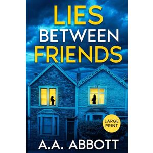 Abbott, AA Lies Between Friends: Large Print Psychological Thriller Abbott, AA Lies Between Friends: Large Print Psychological Thriller