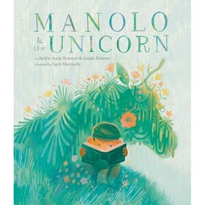 Kramer, Jackie Azúa Manolo & the Unicorn: A Picture Book Kramer, Jackie Azúa Manolo & the Unicorn: A Picture Book