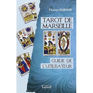Parisse, Florian Tarot de Marseille Guide de l'utilisateur Parisse, Florian Tarot de Marseille Guide de l'utilisateur