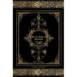 Combs, Melissa M. For the Sake of Fairytales: poetry & prose Combs, Melissa M. For the Sake of Fairytales: poetry & prose