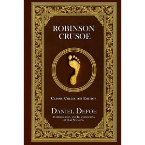 Defoe, Daniel Robinson Crusoe Classic Collector Edition (Annotated and Illustrated) Defoe, Daniel Robinson Crusoe Classic Collector Edition (Annotated and Illustrated)