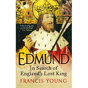 Francis Young Edmund: In Search of England's Lost King Francis Young Edmund: In Search of England's Lost King