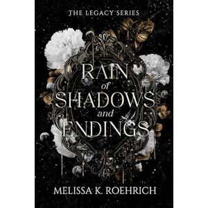 Roehrich, Melissa K Rain of Shadows and Endings: 1 (The Legacy Series) Roehrich, Melissa K Rain of Shadows and Endings: 1 (The Legacy Series)
