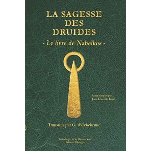 d’Echebrune, Gwenaël La sagesse des druides: Le livre de Nabelkos: 1 (Bibliothèque de la flamme verte) d’Echebrune, Gwenaël La sagesse des druides: Le livre de Nabelkos: 1 (Bibliothèque de la flamme verte)