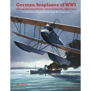Herris, Jack German Seaplanes of WWI Sablatnig, Kaiserliche Werften, Lübeck-Travemünde, LTG, & Oertz: A Centennial Perspective on Great War Airplanes: Volume 15 (Great War Aviation Centennial Series) Herris, Jack German Seaplanes of WWI Sablatnig, Kaiserliche Werften, Lübeck-Travemünde, LTG, & Oertz: A Centennial Perspective on Great War Airplanes: Volume 15 (Great War Aviation Centennial Series)