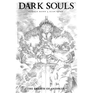 George Mann Dark Souls Volume 1 The Breath of Andolus Artist s Edition George Mann Dark Souls Volume 1 The Breath of Andolus Artist s Edition