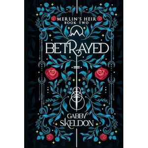 Skeldon, Gabby Betrayed: Merlin's Heir #2 Skeldon, Gabby Betrayed: Merlin's Heir #2