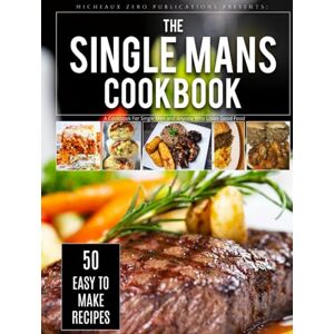 Publications, Micheaux Zero The Single Man's Cookbook (Micheaux Zero Cookbook Series) Publications, Micheaux Zero The Single Man's Cookbook (Micheaux Zero Cookbook Series)