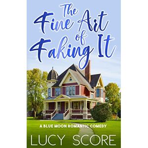 Score, Lucy The Fine Art of Faking It: A Small Town Love Story: Volume 6 (Blue Moon) Score, Lucy The Fine Art of Faking It: A Small Town Love Story: Volume 6 (Blue Moon)