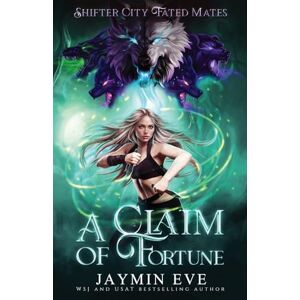 Eve, Jaymin A Claim of Fortune: Shifter City Fated Mates 3: Shifter City Fated Mates Eve, Jaymin A Claim of Fortune: Shifter City Fated Mates 3: Shifter City Fated Mates