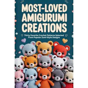 Emmons, Dorinda Most-Loved Amigurumi Creations: Thirty Favorite Crochet Patterns Selected From Popular Zumi-Style Designs Emmons, Dorinda Most-Loved Amigurumi Creations: Thirty Favorite Crochet Patterns Selected From Popular Zumi-Style Designs