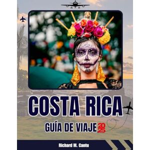 Cantu, Richard Mai GUÍA DE VIAJES A COSTA RICA 2025-2026: Consejos de experto, playas escondidas, aventuras en la selva tropical y alojamientos ecológicos para una escapada perfecta Cantu, Richard Mai GUÍA DE VIAJES A COSTA RICA 2025-2026: Consejos de experto, playas escondidas, aventuras en la selva tropical y alojamientos ecológicos para una escapada perfecta