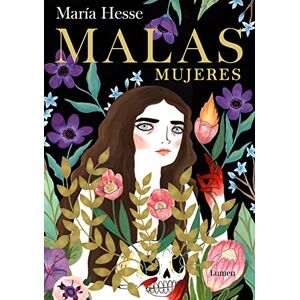 Hesse, María Malas mujeres / Bad Women: El nuevo libro de la aclamada autora de «Frida» y «El placer» (Lumen Gráfica) Hesse, María Malas mujeres / Bad Women: El nuevo libro de la aclamada autora de «Frida» y «El placer» (Lumen Gráfica)