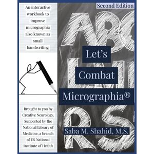 Shahid M.S., Saba M Let's Combat Micrographia: Second Edition: An Interactive Workbook to Improve Small Handwriting in People Living with Parkinson's Disease Shahid M.S., Saba M Let's Combat Micrographia: Second Edition: An Interactive Workbook to Improve Small Handwriting in People Living with Parkinson's Disease