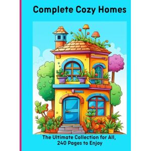 Moors, Emma Complete Cozy Homes: The Ultimate Collection for All, 240 Pages to Enjoy Moors, Emma Complete Cozy Homes: The Ultimate Collection for All, 240 Pages to Enjoy