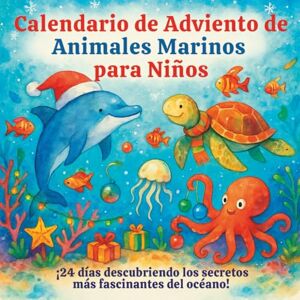 de Juan, Julia Calendario de Adviento de Animales Marinos para Niños ¡24 días descubriendo los secretos más fascinantes del océano!: El regalo perfecto para tu peque de Juan, Julia Calendario de Adviento de Animales Marinos para Niños ¡24 días descubriendo los secretos más fascinantes del océano!: El regalo perfecto para tu peque