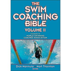 Dick Hannula The Swim Coaching Bible, Volume II: 2 (The Coaching Bible) Dick Hannula The Swim Coaching Bible, Volume II: 2 (The Coaching Bible)