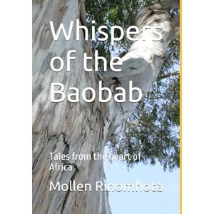 Rinomhota, Mollen Whispers of the Baobab: Tales from the heart of Africa Rinomhota, Mollen Whispers of the Baobab: Tales from the heart of Africa