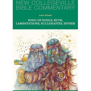 Nowell OSB, Irene Song of Songs, Ruth, Lamentations, Ecclesiastes, Esther: Volume 24 (New Collegeville Bible Commentary: Old Testament) Nowell OSB, Irene Song of Songs, Ruth, Lamentations, Ecclesiastes, Esther: Volume 24 (New Collegeville Bible Commentary: Old Testament)