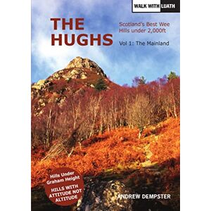 Andrew Dempster The Hughs: Scotland's Best Wee Hills Under 2,000 Feet: 1 Andrew Dempster The Hughs: Scotland's Best Wee Hills Under 2,000 Feet: 1