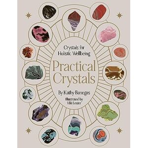 Banegas, Kathy Practical Crystals: Crystals for Holistic Wellbeing (Practical MBS) Banegas, Kathy Practical Crystals: Crystals for Holistic Wellbeing (Practical MBS)