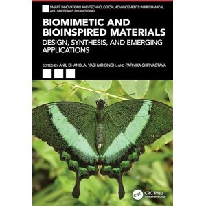 Biomimetic and Bioinspired Materials: Design, Synthesis, and Emerging Applications (Smart Innovations and Technological Advancements in Mechanical and Materials Engineering) Biomimetic and Bioinspired Materials: Design, Synthesis, and Emerging Applications (Smart Innovations and Technological Advancements in Mechanical and Materials Engineering)