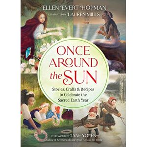 Hopman, Ellen Evert Once Around the Sun: Stories, Crafts, and Recipes to Celebrate the Sacred Earth Year Hopman, Ellen Evert Once Around the Sun: Stories, Crafts, and Recipes to Celebrate the Sacred Earth Year