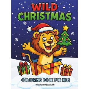 Grygielewicz, Dorota Wild Christmas, Colouring Book for Kids: Colouring Pages with cute wild animals ready for Christmas Time, Grygielewicz, Dorota Wild Christmas, Colouring Book for Kids: Colouring Pages with cute wild animals ready for Christmas Time,