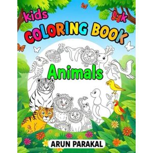 P, Mr Arun Animal Friends Coloring Book: Fun Animal Adventures for Kids Ages 3-6 with Easy-to-Color Pictures P, Mr Arun Animal Friends Coloring Book: Fun Animal Adventures for Kids Ages 3-6 with Easy-to-Color Pictures