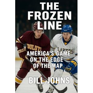 Johns, Bill The Frozen Line: America’s Game on the Edge of the Map (Frozen Line: College Hockey and the Northern Soul) Johns, Bill The Frozen Line: America’s Game on the Edge of the Map (Frozen Line: College Hockey and the Northern Soul)