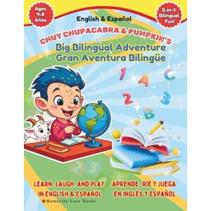 Love, Mamacita Chuy Chupacabra & Pumpkin's Big Bilingual Adventure: Learn, Laugh and Play in English & Espanol, Ages 4-8 Love, Mamacita Chuy Chupacabra & Pumpkin's Big Bilingual Adventure: Learn, Laugh and Play in English & Espanol, Ages 4-8