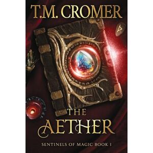 Cromer, T.M. The Aether: 1 (Sentinels of Magic) Cromer, T.M. The Aether: 1 (Sentinels of Magic)