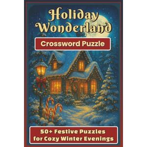 4 Life, Nomad Profit Holiday Wonderland Crosswords: 50+ Festive Puzzles for Cozy Winter Evenings 4 Life, Nomad Profit Holiday Wonderland Crosswords: 50+ Festive Puzzles for Cozy Winter Evenings