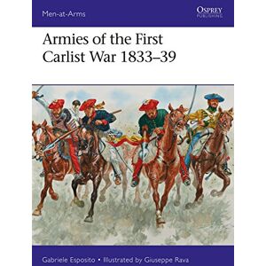 Esposito, Gabriele Armies of the First Carlist War 1833–39 (Men-at-Arms) Esposito, Gabriele Armies of the First Carlist War 1833–39 (Men-at-Arms)