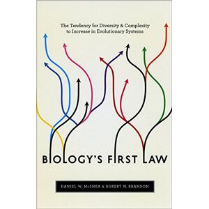 McShea, Daniel W. Biology's First Law: The Tendency for Diversity and Complexity to Increase in Evolutionary Systems McShea, Daniel W. Biology's First Law: The Tendency for Diversity and Complexity to Increase in Evolutionary Systems